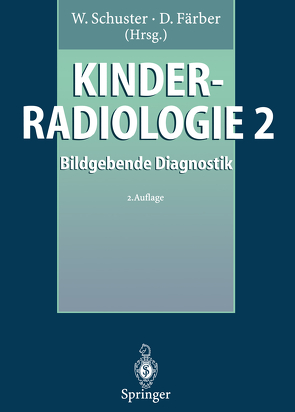 Kinderradiologie 2 von Ball,  F., Bürsch,  J.H., Ebel,  K.-D., Emons,  D., Färber,  D., Förster,  A., Hagel,  K.-J., Hahn,  H., Helmke,  K., Klingmüller,  V., Lassrich,  M. A., Oppermann,  H.C., Rautenburg,  H.W., Reither,  M., Rupprath,  G., Schirg,  E., Schuster,  W., Stern,  H., Stöver,  B., Tröger,  J., Tschäppeler,  H., Willich,  E.