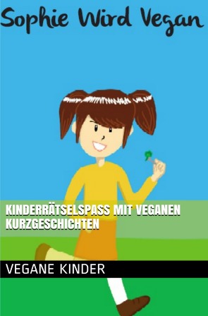 Kinderrätselspaß mit veganen Kurzgeschichten von Renner,  Manuela