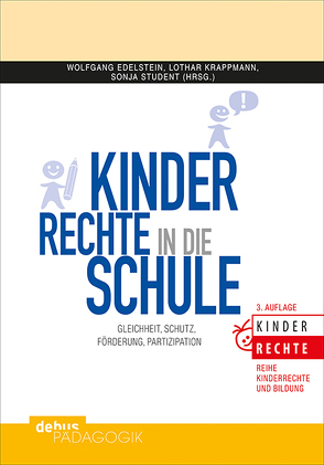 Kinderrechte in die Schule + Praxismaterialien für die Grundschule von Edelstein,  Wolfgang, Krappmann,  Lothar, Portmann,  Rosemarie, Student,  Sonja