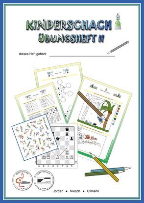 Kinderschach – Übungsheft II mit Arbeitsblättern von Jordan,  Dirk, Niesch,  Harald, Ullmann,  Franziska