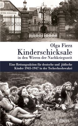 Kinderschicksale in den Wirren der Nachkriegszeit von Fierz,  Olga