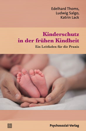 Kinderschutz in der frühen Kindheit von Lack,  Katrin, Salgo,  Ludwig, Thoms,  Edelhard