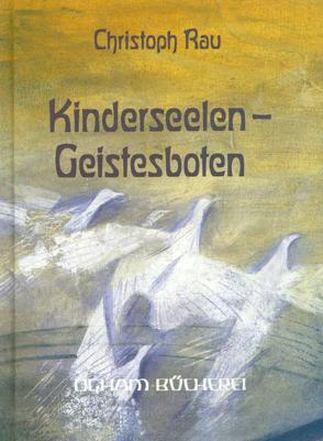 Kinderseelen – Geistesboten von Rau,  Christoph