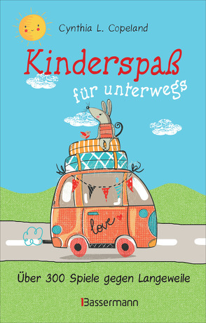 Kinderspaß für unterwegs. Von 0 bis 99 Jahren von Copeland,  Cynthia L.