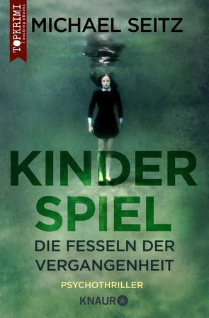 Kinderspiel – Die Fesseln der Vergangenheit von Seitz,  Michael