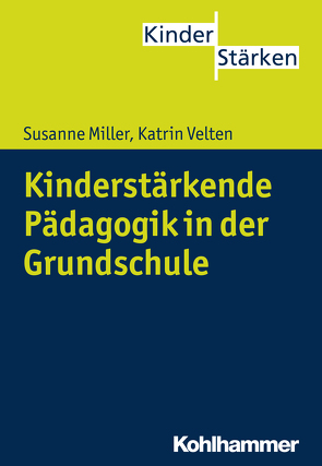 Kinderstärkende Pädagogik in der Grundschule von Büker,  Petra, Miller,  Susanne, Velten,  Katrin