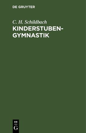 Kinderstubengymnastik von Schildbach,  C. H.