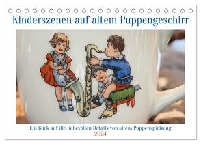 Kinderszenen auf altem Puppengeschirr (Tischkalender 2024 DIN A5 quer), CALVENDO Monatskalender von WEIBKIWI,  WEIBKIWI