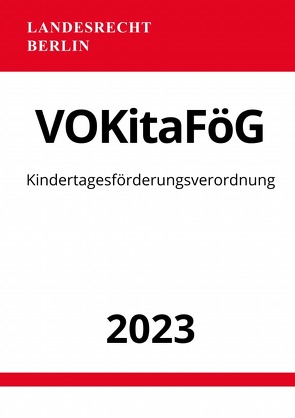 Kindertagesförderungsverordnung – VOKitaFöG Berlin 2023 von Studier,  Ronny