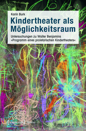 Kindertheater als Möglichkeitsraum von Burk,  Karin