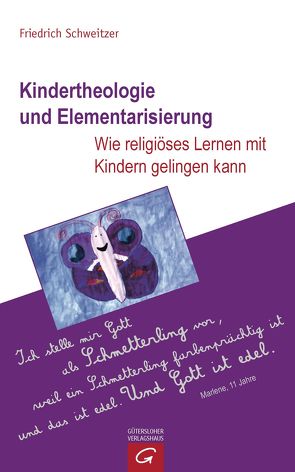 Kindertheologie und Elementarisierung von Schweitzer,  Friedrich