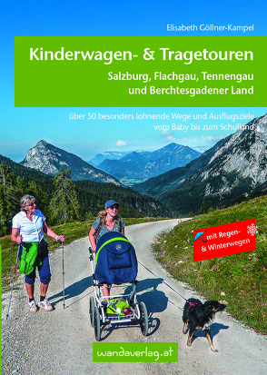 Kinderwagen- & Tragetouren – Salzburg, Flachgau, Tennengau und Berchtesgadener Land von Eichhorn,  Melanie, Göllner-Kampel,  Elisabeth, Köth,  Sabine