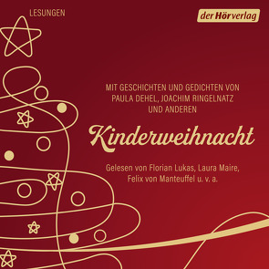 Kinderweihnacht von Binding,  Rudolf G, Dehmel,  Paula, Hunnius,  Monika, Löns,  Hermann, Lukas,  Florian, Maire,  Laura, Manteuffel,  Felix von, Ringelnatz,  Joachim, Wilkening,  Stefan