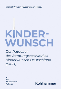 Kinderwunsch von Bongers-Merker,  Gertrud, Gaiser,  Julia, Grau,  Roland, Green,  Lisa, Holl,  Elvira, Horn,  Katharina, Hyatt,  Millay, Jörns,  Karin, Kleinschmidt,  Dorothee, Klenke-Lüders,  Bettina, Kozjak-Storjohann,  Beatrix, Kubitz-Eber,  Adelheid, Mück,  Alexandra, Panzau,  Silke, Patzer,  Andrea, Quitmann,  Susanne, Schmacke,  Barbara, Schneidereit-Mauth,  Heike, Steinke,  Kathrin, Thorn,  Petra, Wallraff,  Doris, Weidinger-von der Recke,  Beatrix, Wischmann,  Tewes, Wollenschlaeger,  Lisa, Zimmerman,  Judith