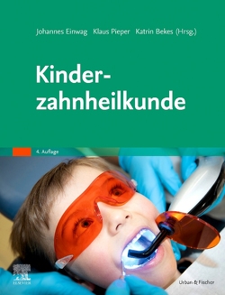 Kinderzahnheilkunde von Bekes,  Katrin, Einwag,  Johannes, Pieper,  Klaus