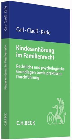 Kindesanhörung im Familienrecht von Carl,  Eberhard, Clauß,  Marianne, Ertl,  Andrea, Karle,  Michael, Schreiner,  Joachim, Schweighauser,  Jonas