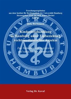 Kindesmisshandlung in Hamburg unter Einbeziehung rechtsmedizinischer Aspekte von Bachmann,  Dirk