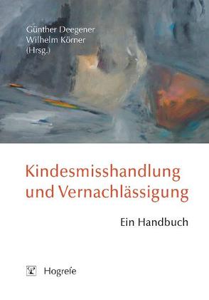 Kindesmisshandlung und Vernachlässigung von Deegener,  Günther, Körner,  Wilhelm