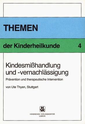 Kindesmisshandlung und -vernachlässigung von Thyen,  Ute