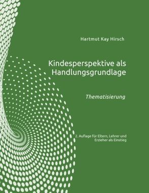 Kindesperspektive als Handlungsgrundlage von Hirsch,  Hartmut