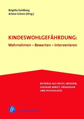 Kindeswohlgefährdung: Wahrnehmen – Bewerten – Intervenieren von Gissel-Palkovich,  Ingrid, Goldberg,  Brigitta, Herrmann,  Bernd, Nahrwold,  Mario, Schleiffer,  Roland, Schorn,  Ariane