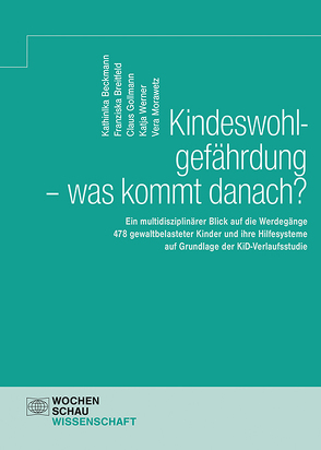 Kindeswohlgefährdung – was kommt danach? von Beckmann,  Kathinka, Breitfeld,  Franziska, Gollmann,  Claus, Morawetz,  Vera, Werner,  Katja