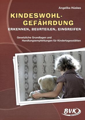 Kindeswohlgefährdung erkennen, beurteilen, eingreifen von Hüskes,  Angelika