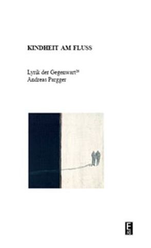 Kindheit am Fluss. von Pargger,  Andreas