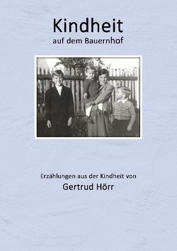 Kindheit auf dem Bauernhof von Hörr,  Gertrud