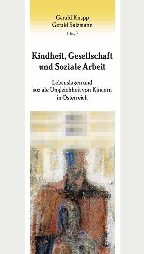 Kindheit, Gesellschaft und Soziale Arbeit von Knapp,  Gerald, Salzmann,  Gerald