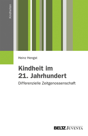 Kindheit im 21. Jahrhundert von Hengst,  Heinz