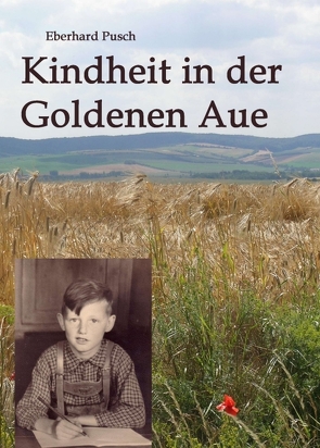 Kindheit in der Goldenen Aue von Pusch,  Eberhard