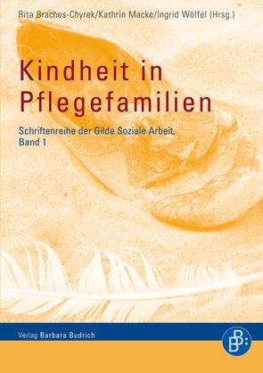 Kindheit in Pflegefamilien von Braches-Chyrek,  Rita, Macke,  Gerd, Wölfel,  Ingrid