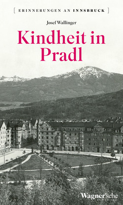 Kindheit in Pradl von Wallinger,  Josef