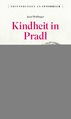 Kindheit in Pradl von Wallinger,  Josef