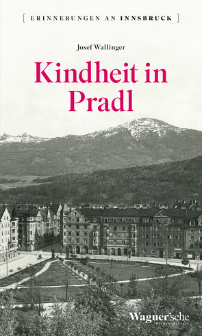 Kindheit in Pradl von Wallinger,  Josef