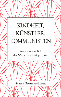 Kindheit, Künstler, Kommunisten von Neumann-Röder,  Dr. Sabine