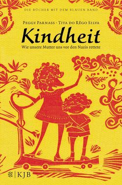 Kindheit – Wie unsere Mutter uns vor den Nazis rettete von Parnass,  Peggy, Raasch,  Klaus, Rego Silva,  Tita do, Spreckelsen,  Tilman