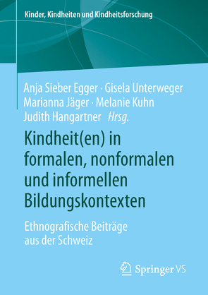 Kindheit(en) in formalen, nonformalen und informellen Bildungskontexten von Hangartner,  Judith, Jäger,  Marianna, Kuhn,  Melanie, Sieber Egger,  Anja, Unterweger,  Gisela