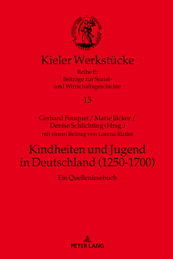 Kindheiten und Jugend in Deutschland (1250-1700) von Fouquet,  Gerhard, Jäcker,  Marie, Schlichting,  Denise