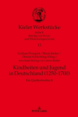 Kindheiten und Jugend in Deutschland (1250-1700) von Fouquet,  Gerhard, Jäcker,  Marie, Schlichting,  Denise