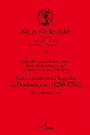 Kindheiten und Jugend in Deutschland (1250-1700) von Fouquet,  Gerhard, Jäcker,  Marie, Schlichting,  Denise