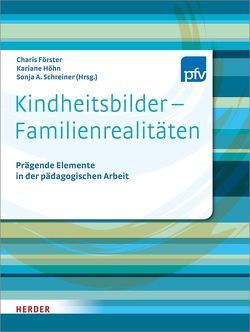 Kindheitsbilder – Familienrealitäten von Abé,  Nicola, Betz,  Tanja, Braches-Chyrek,  Rita, Bühler-Niederberger,  Doris, Crudu,  Dumitru, Diefenbach,  Andrea, Fischer,  Sibylle, Förster,  Charis, Grundmann,  Dagmar, Höhn,  Kariane, Hussong,  Kerstin, Jurczyk,  Karin, Keller,  Heidi, Kornberger,  Stina, Krappmann,  Lothar, Leitner,  Barbara, McCann,  Kim, Moll,  Frederick de, Neumann,  Karl, Pestalozzi Fröbel Verband, Pramling Samuelsson,  Ingrid, Ruppin,  Iris, Schreiner,  Sonja A., Selzer,  Sigrid, Zeiher,  Helga