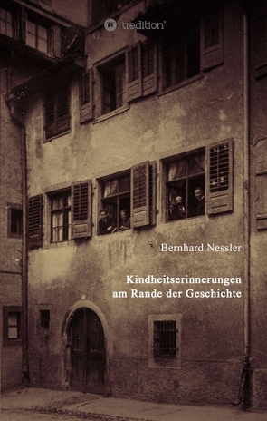 Kindheitserinnerungen am Rande der Geschichte von Matuttis,  Antoine, Nessler,  Bernhard