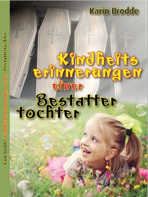 Kindheitserinnerungen einer Bestattertochter von Brodde,  Karin