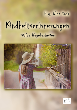 Kindheitserinnerungen von Bauer,  Hermann, Eaglestone,  Eric, Fischer,  Christiane, Glaser,  Britt, Graber,  Raymonde, Habets,  Renate, Hausdorf,  Peter, Kast,  Martina, Kemptner,  Brigitte, Klipstein,  Undine, Klumpjan,  Manuela, Kosznitzki,  Volker, Kunze,  Karla, Lehner,  Maria, Möller,  Dorothea, Mörth,  Gabriele, Müller,  Doerte, Nau,  Alexandra, Ogbuagu,  Gerwine, Redflower,  Jaana, Schüür,  Anke, Sock,  Nina, Vollenberg,  Brigitte, Watolla,  Marcus