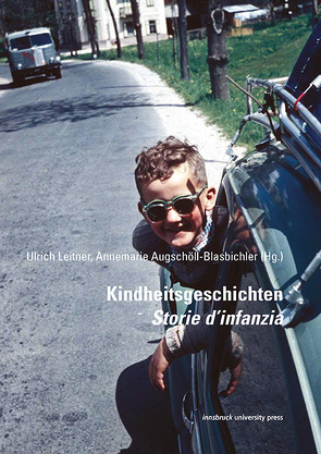 Kindheitsgeschichten – Storie d’infanzia von Augschöll Blasbichler,  Annemarie, Leitner,  Ulrich