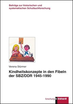 Kindheitskonzepte in den Fibeln der SBZ/DDR 1945-1990 von Stürmer,  Verena