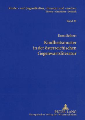 Kindheitsmuster in der österreichischen Gegenwartsliteratur von Seibert,  Ernst