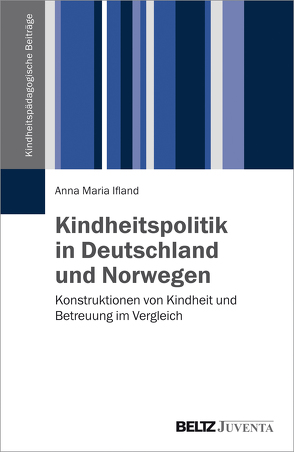 Kindheitspolitik in Deutschland und Norwegen von Ifland,  Anna Maria